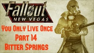 Fallout New Vegas You Only Live Once  Part 14  Bitter Springs [upl. by Arreit]