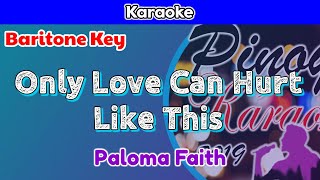 Only Love Can Hurt Like This by Paloma Faith Karaoke  Baritone Key [upl. by Aronoel]