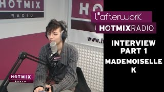 Mademoiselle K en interview sur Hotmixradio Part 1 [upl. by Endys859]