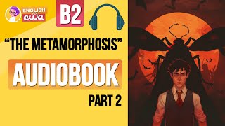 English Audiobook for Beginners 🎧 Level B2 🗡️ quotThe Metamorphosisquot Audiobook  PART 2 [upl. by Salvador]