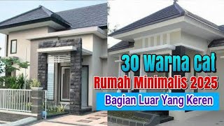 30 Warna Cat Rumah Minimalis 2025 Untuk Bagian Luar Yang Keren [upl. by Tomlin948]