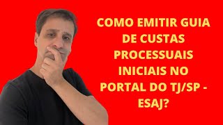 Tutorial de como emitir guia de recolhimento de custas processuais iniciais no TJSPESAJ 2024 [upl. by Etnom]