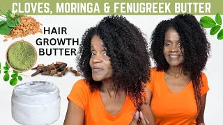 CLOVES FENUGREEK amp MORINGA HAIR BUTTER FOR HEALTHY GROWING HAIR [upl. by Inalial]