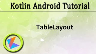 7 Kotlin Android Tutorial  TableLayout Dynamically [upl. by Mosra]