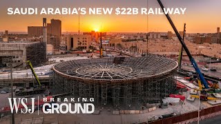 Saudi Arabia’s Race to Build a 22B Railway in the Desert  WSJ Breaking Ground [upl. by Eyahs164]