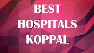 Hospitals and Clinics in Koppal India [upl. by Memory889]