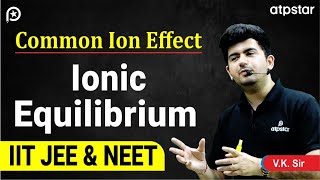 Common ion effect  Class 11  Ionic equilibrium  IIT JEE amp NEET  Vineet Khatri Sir ATP STAR Kota [upl. by Rebah774]