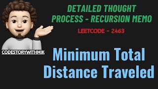 Minimum Total Distance Traveled  Detailed Thought Process  Leetcode 2463  codestorywithMIK [upl. by Robins]