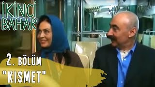 İkinci Bahar 2 Bölüm Tek Parça quotKısmetquot [upl. by Annekahs213]