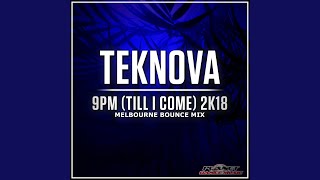 9pm Till I Come 2K18 Melbourne Bounce Edit [upl. by Dafodil]