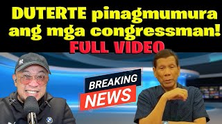 DUTERTE pinagmumura ang mga congressman FULL VIDEO [upl. by Nomrac918]