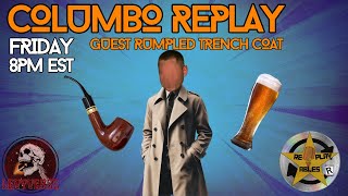 Columbo Replay W Guest Rumpled Trench Coat  ReplayAbles [upl. by Tsai]