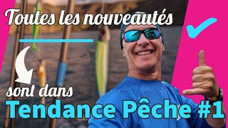 les NOUVEAUTES PECHE sont LÀ  Tendance Pêche 01 [upl. by Adianes493]