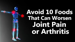 Avoid 10 Foods That Can Worsen Joint Pain or Arthritis [upl. by Lilac56]