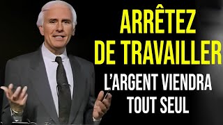 Jim Rohn  Arrêtez De Travailler Largent Viendra Tout Seul  Meilleur discours de motivation [upl. by Osborn165]