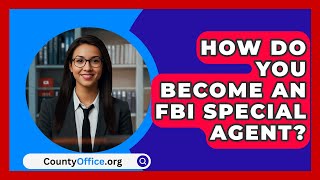 How Do You Become An FBI Special Agent  CountyOfficeorg [upl. by Lednik554]