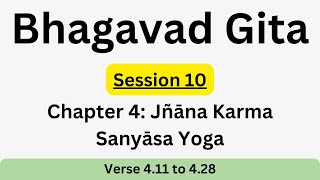 Bhagavad Gita Chapter 4  Session 10 Verse 11 to 28 [upl. by Harte]