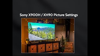 The Brilliant Sony XH90  X900H Picture Settings for TV Games Netflix etc [upl. by Bridgette]