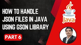 Handling JSON Files in Java  Gson Library  Part 6 [upl. by Bahr]