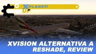 XPlane 11  xVision  Alternativa a Reshade  Review en español [upl. by Gyasi]