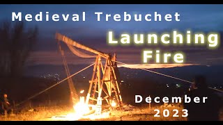 Launching Fire With The Medieval Trebuchet [upl. by Ettedanreb]