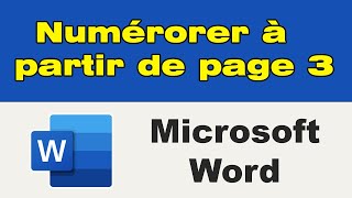 Comment numéroter les pages sur Word à partir dune certaine page à partir de la 3eme page [upl. by Eadwine]