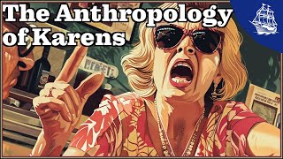 The Anthropology of Karens [upl. by Bary]