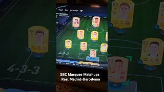 SBC Marquee Matchups REAL MADRID VS BARCELONA [upl. by Albie]