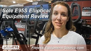 Sole E95S Elliptical Review  FitnessEquipmentSourcecom [upl. by Kirre]