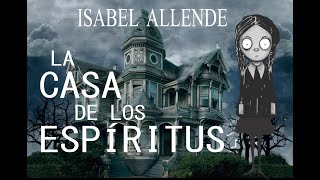 LA CASA DE LOS ESPÍRITUS  Resumen de la obra de Isabel Allende [upl. by Corena]