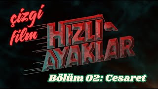 Hızlı Ayaklar Bölüm 02  Cesaret [upl. by Lebezej]