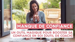 MANQUE DE CONFIANCE  un outil magique pour BOOSTER SA CONFIANCE EN SOI Outil de coach [upl. by Earas]