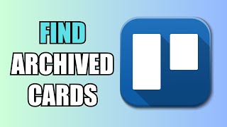 How To Find Archived Cards  Trello [upl. by Eloken275]