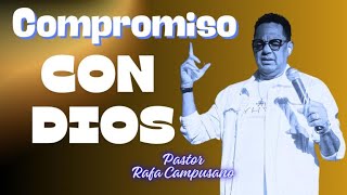 Compromiso Con Dios Pastor Rafa Campusano [upl. by Irina78]