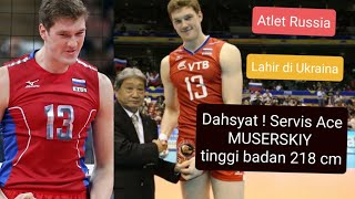 Dahsyat  Servis Ace Atlet Voli Rusia MUSERSKIY tinggi badan 218 cm [upl. by Brandice]