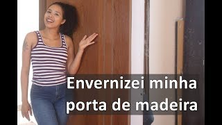 Como envernizar porta de madeira  com Paloma Cipriano [upl. by Chuch]