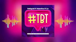 ROBI GUID  TBT FEAT VALENTINO GRM X LH DA PRODUZZAAUDIO OFICIAL [upl. by Zetniuq]