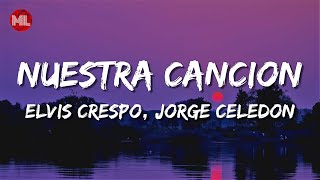 Elvis Crespo Jorge Celedon  Nuestra Cancion Letra  Lyrics [upl. by Lamrert]