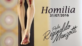 Homilia  Padre Reginaldo Manzotti  31072016 [upl. by Stacee]