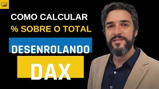 Como calcular o PERCENTUAL do Total no POWER BI  Desenrolando o DAX [upl. by Hermann11]