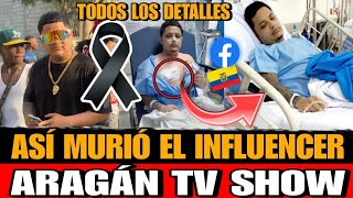 Asi 🅼🆄🆁🅸🅾 Aragan Tv Show INFLUENCER Guayaquileño DETALLES de la 🅼🆄🅴🆁🆃🅴 Del INFLUENCER Aragan tv show [upl. by Fernanda]