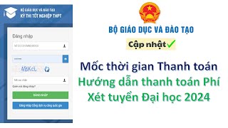 Mốc thời gian Hướng dẫn Thanh Toán Lệ Phí xét tuyển Nguyện Vọng Đại học 2024 [upl. by Vanthe]