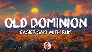 Old Dominion  Easier Said with Rum Lyrics [upl. by Dej49]