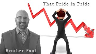 That Pride In Pride  Brother Paul Hanson [upl. by Neened]