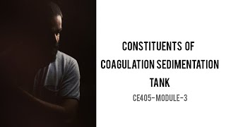 CONSTITUENTS OF COAGULATION SEDIMENTATION PLANT CHAPTER 5 PART 1MODULE III EEI [upl. by Nnylanna]