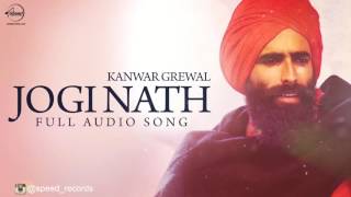 Jogi Naath  Full Audio Song  Kanwar Grewal  Punjabi Song Collection  Speed Records [upl. by Alyahsal]