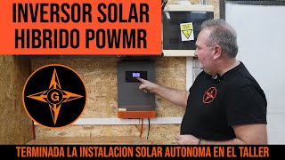 MONTAJE DE LA INSTALACION FOTOVOLTAICA COMPLETA EN EL TALLER CON INVERSOR HIBRIDO PowMR  GINESSOT [upl. by Easton]