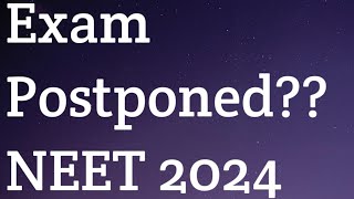 Exam Postponed NEET 2024 [upl. by Gelhar]