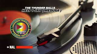 THE THUNDER BALLS  HELP I JAY  MEDUSA [upl. by Charo]