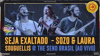 Seja Exaltado  SOZO amp Laura Souguellis  The Send Brasil 2020 Clipe Oficial [upl. by Elinnet]